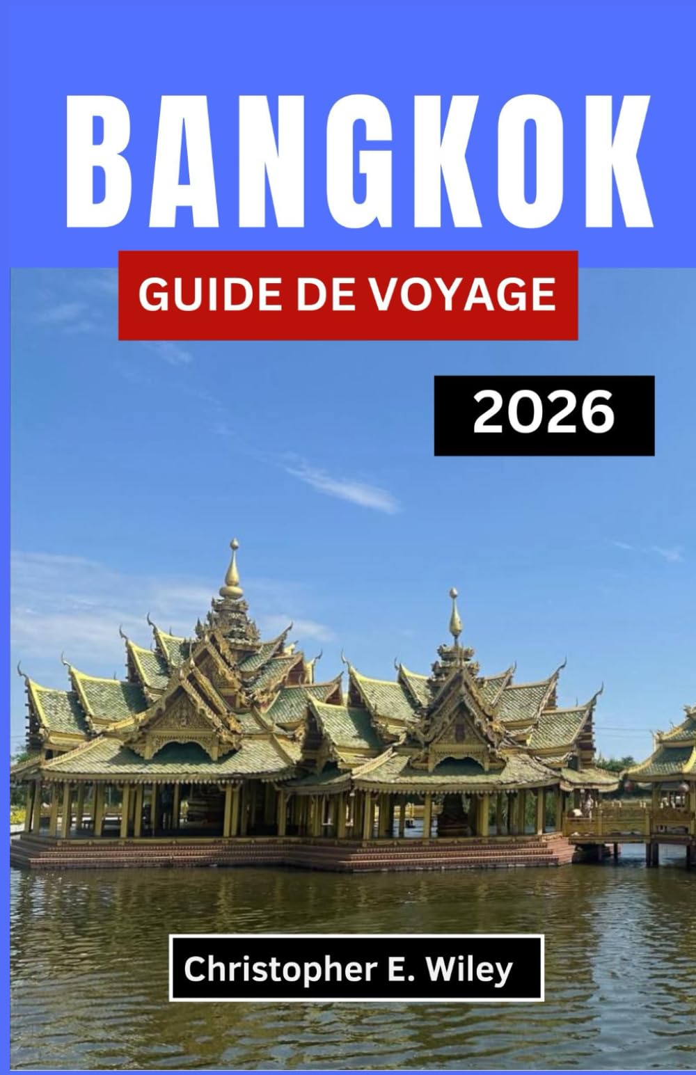 BANGKOK GUIDE DE VOYAGE 2026: À la découverte du cœur battant d'une capitale captivante d'Asie du Sud-Est