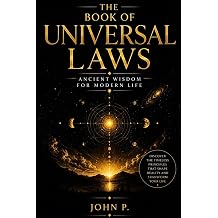 The Book of Universal Laws Ancient wisdom for modern life