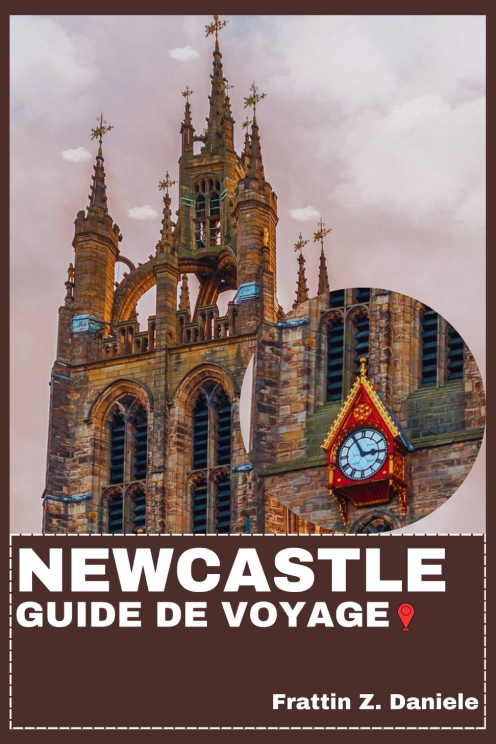 NEWCASTLE GUIDE DE VOYAGE: Votre guide de voyage indispensable pour Newcastle : Itinéraires, Sites d'intérêt, Quartiers, Gastronomie, Culture et Activités de plein air