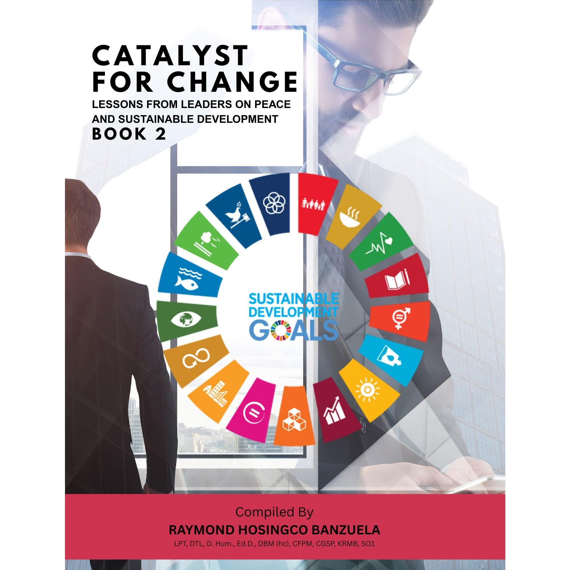 Catalyst for Change: Lessons from Leaders on Peace and Sustainable Development - BOOK 2