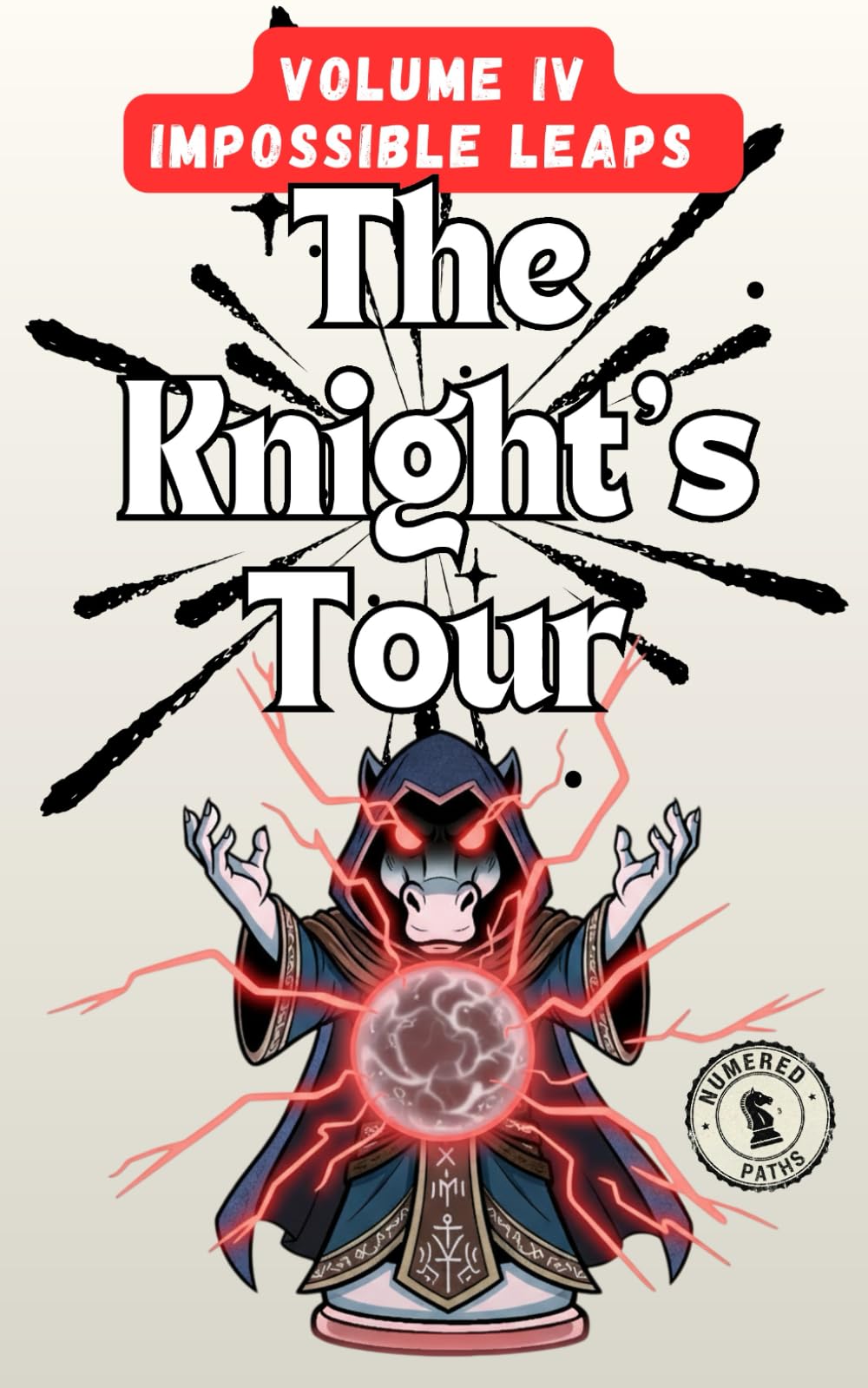 Knight’s Tour IV: Impossible Leaps: 140 Brain-Teasing Chess Knight Puzzles for Adults – Strategy, Logic and Mathematical Challenges
