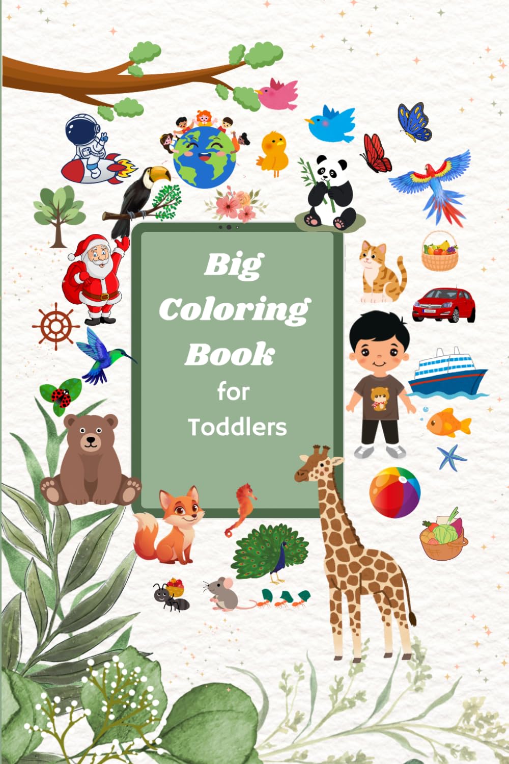 Big Coloring Book for Toddlers: Easy & Fun Coloring Pages for Kids Ages 2-5 Preschoolers, and Early Learners