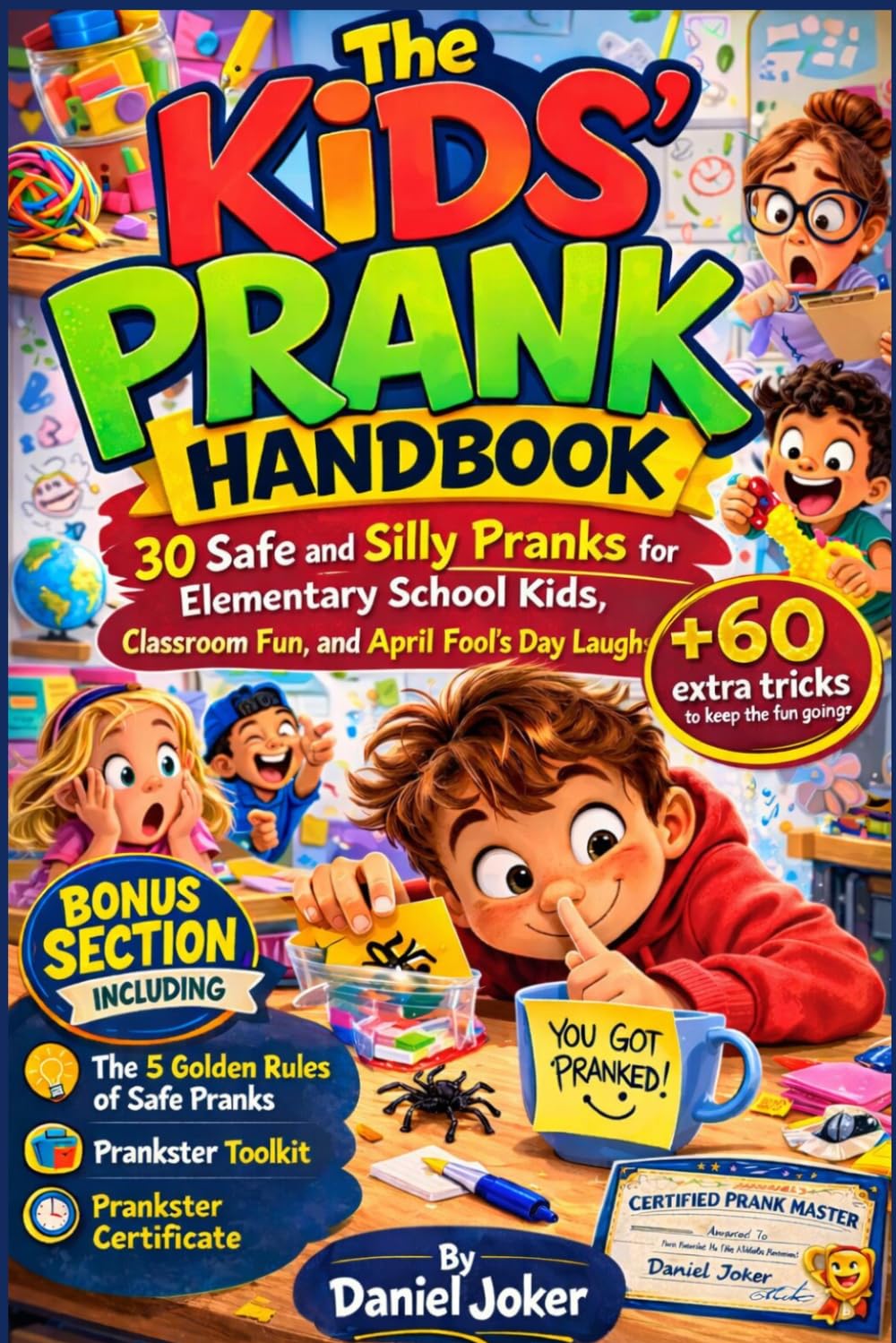The Kids’ Prank Handbook: 30 Safe and Silly Pranks for Elementary School Kids, Classroom Fun, and April Fool’s Day Laughs (The Art of Pranking Series)