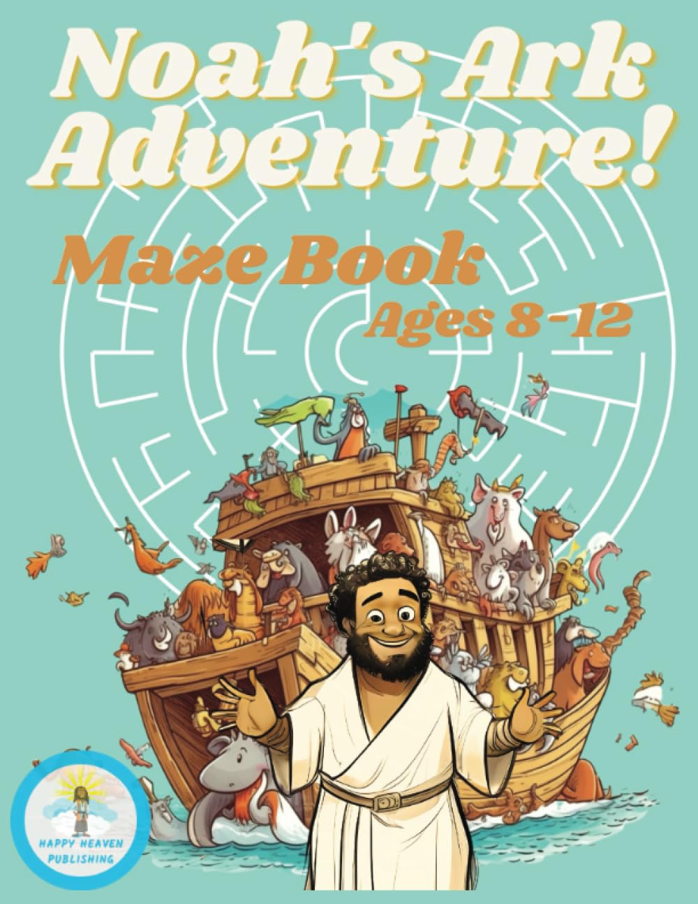 Noah's Ark Adventure!: Maze Book Ages 8-12