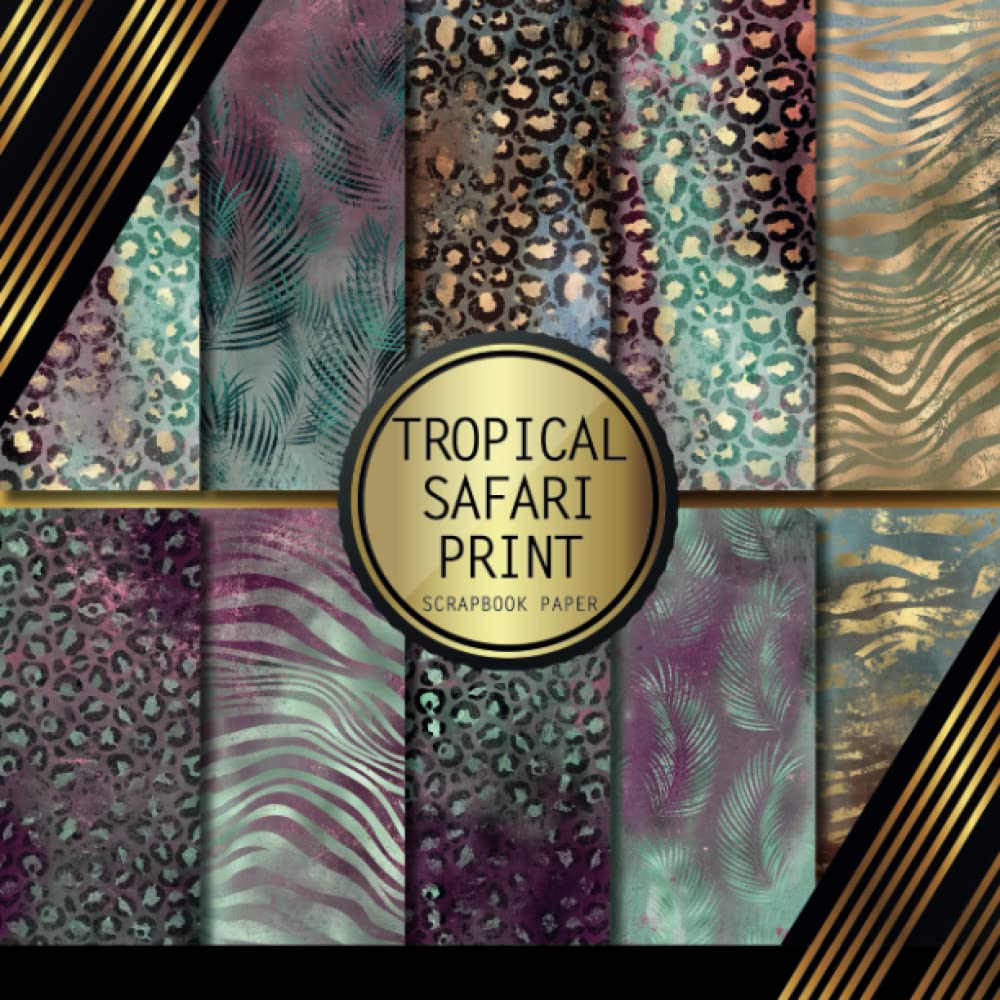 Scrapbook Paper: Tropical Safari Print: Double Sided Craft Paper For Card Making, Origami & DIY Projects | Decorative Scrapbooking Paper Pad