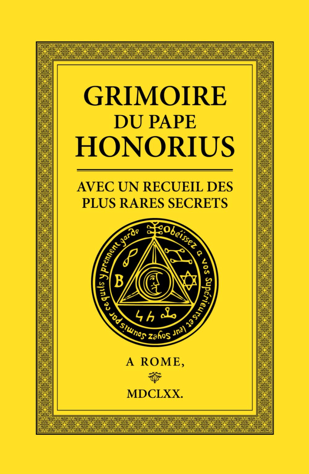 Grimoire du Pape Honorius: Avec un recueil des plus Rares Secrets