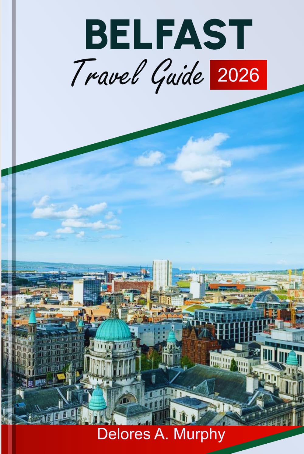 BELFAST TRAVEL GUIDE 2026: Explore Northern Ireland Highlights, Top Attractions, Food Spots, and Trip Planning