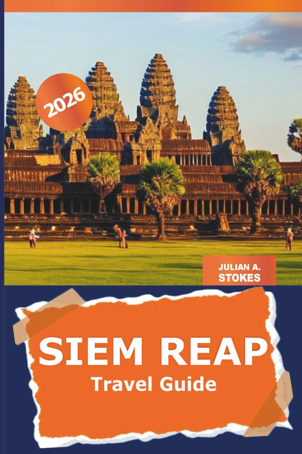 Siem Reap Travel Guide 2026: Explore Cambodia’s Ancient Temples, Cultural Landmarks, Hidden Gems and Local Cuisine for an Adventure through Angkor Wat