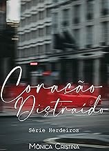 Coração Distraído (Herdeiros Livro 2)