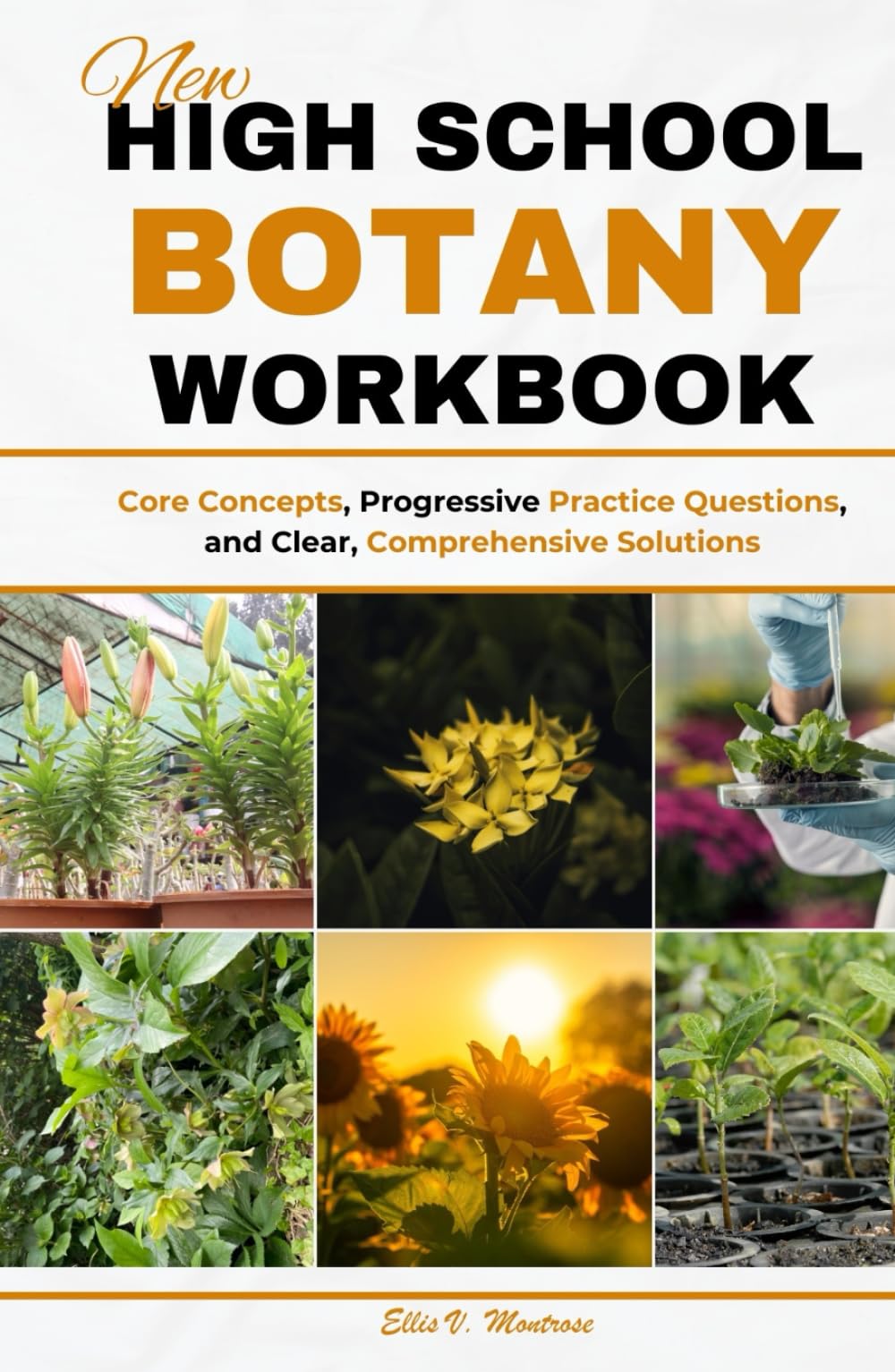 NEW HIGH SCHOOL BOTANY WORKBOOK: Core Concepts, Progressive Practice Questions, and Clear, Comprehensive Solutions (NextGen Study Series)
