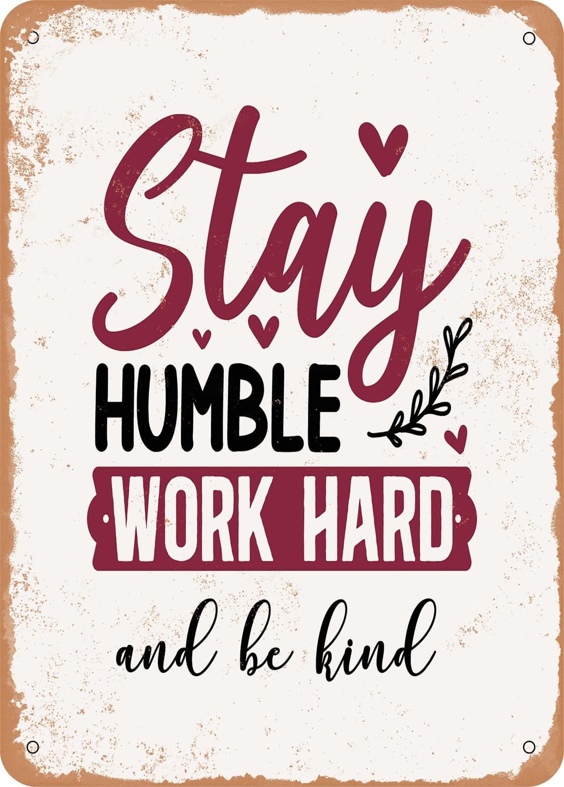 Miaomansenstore Metal Sign - Stay Humble Work Hard And Be Kind - Vintage Rusty Look Home Decor
