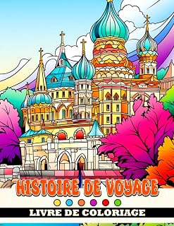 Livre de coloriage Histoire de voyage: Un livre de coloriage éducatif pour enfants - Explorez, apprenez et colorez (French Edition)