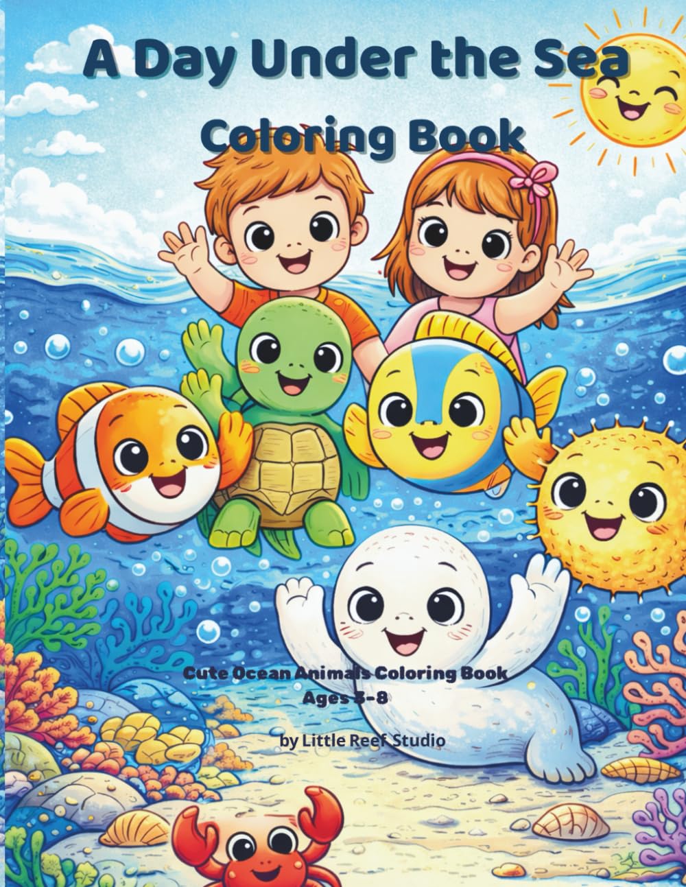 A Day Under The Sea: A Cute Ocean Animals Coloring Book