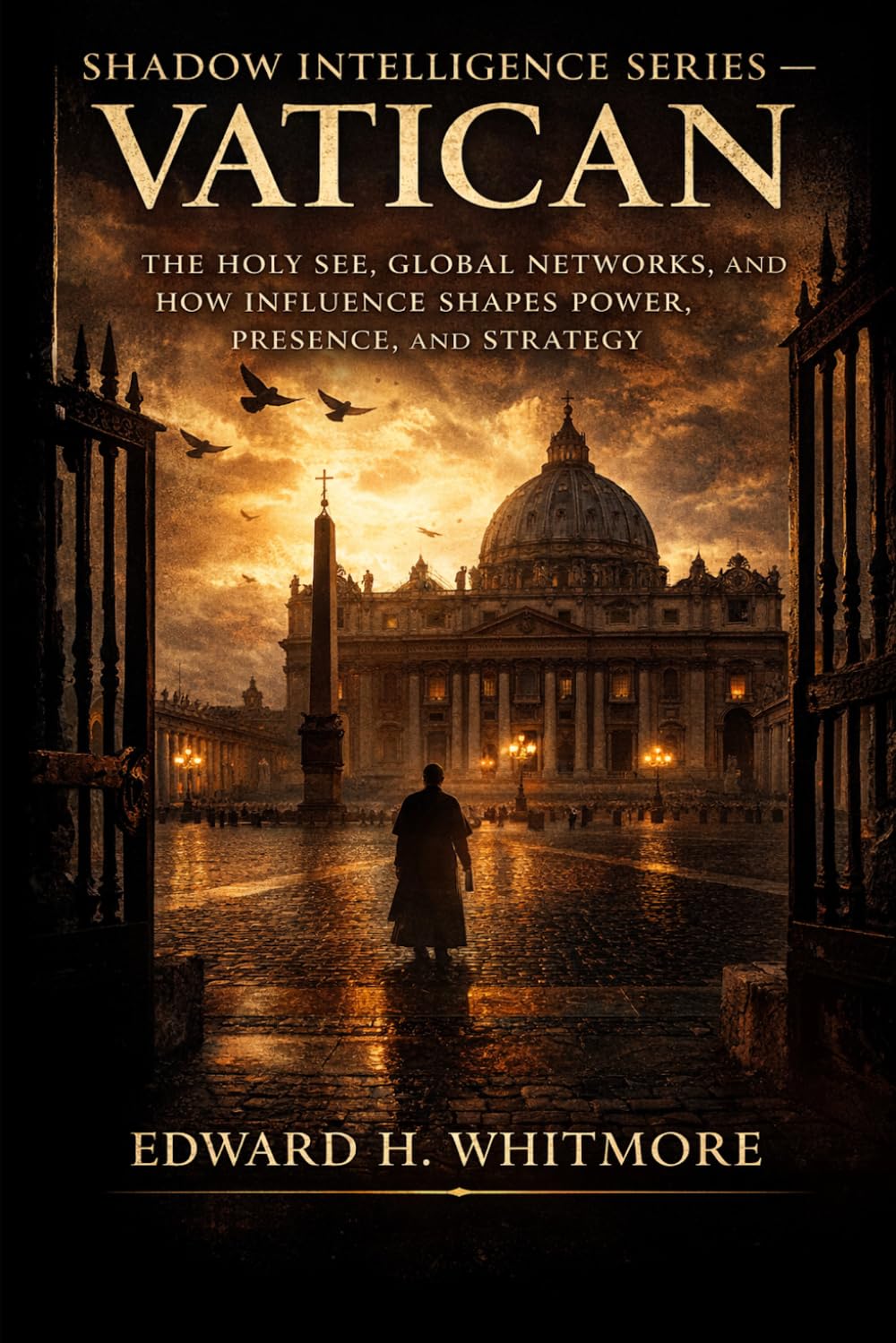 Shadow Intelligence Series – Vatican: The Holy See, Global Networks, and How Influence Shapes Power, Presence, and Strategy