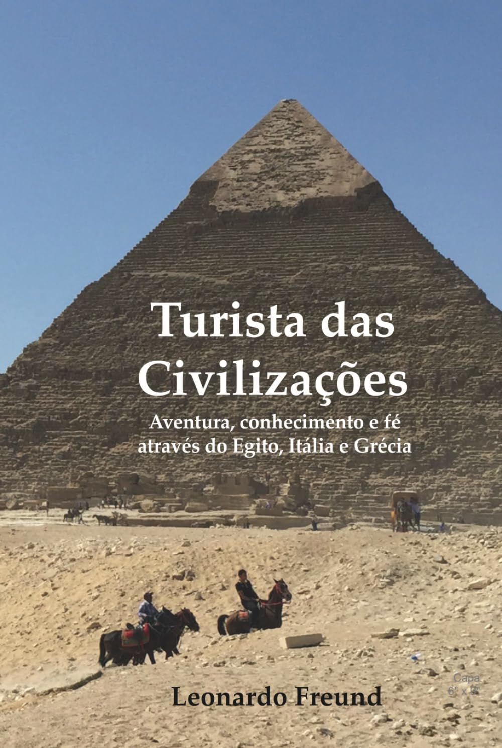 Turista das Civilizações: Aventura, conhecimento e fé através do Egito, Itália e Grécia