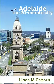 Adelaide: the 20-Minute City: Known to locals and travellers as ‘the 20-Minute City’