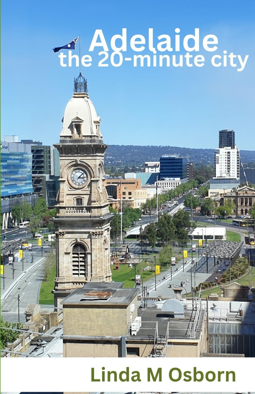 Adelaide: the 20-Minute City: Known to locals and travellers as ‘the 20-Minute City’