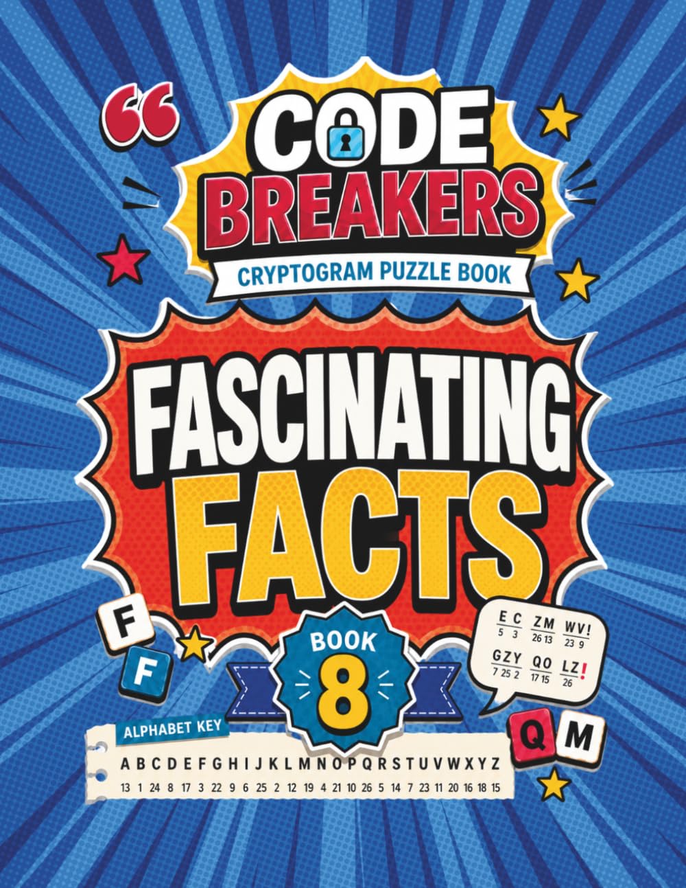 Fascinating Facts Cryptogram Puzzle Book: Crack the Code, Reveal Amazing Trivia: A Substitution Cipher Challenge for Adults Who Love Word Logic Games, Ciphers, and Discovering Incredible Truths