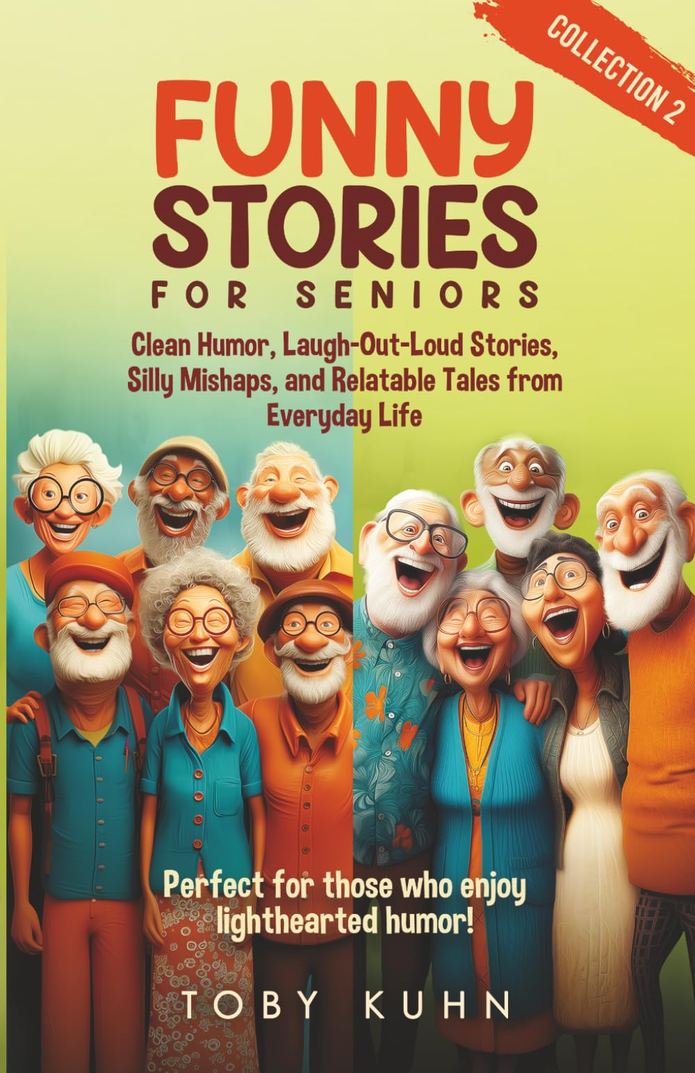 Funny Stories for Seniors Collection 2: Clean Humor, Laugh-Out-Lud Stories, Silly Mishaps, and Relatable Tales from Everyday Life