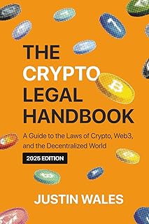 The Crypto Legal Handbook: A Guide to the Laws of Crypto, Web3, and the Decentralized World