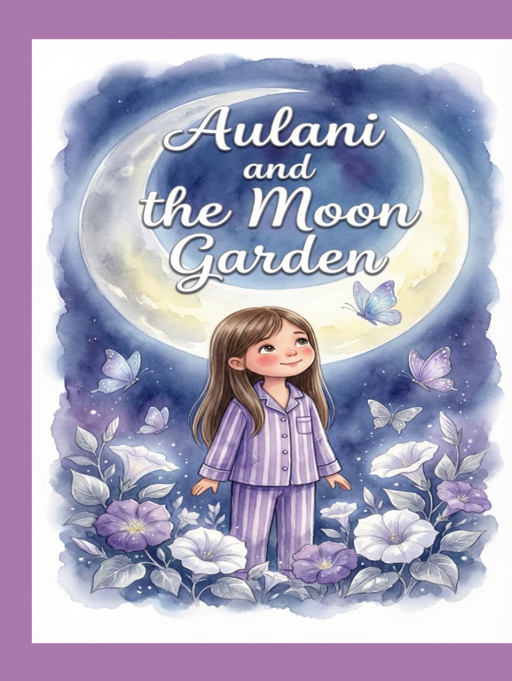 Aulani and the Moon Garden: A Magical Bedtime Story About Mindfulness and Finding Peace (Aulani's Adventures Book 1)