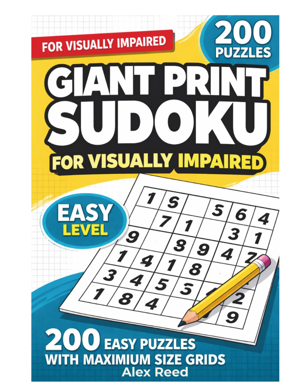 Giant Print Sudoku for Visually Impaired: 200 Easy Puzzles with Maximum Size Grids (Large Print Easy Sudoku for Seniors Today)