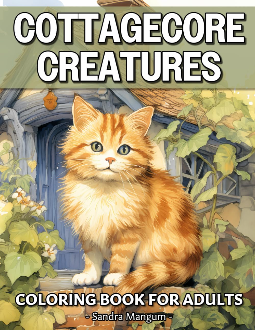 Cottagecore Creatures Coloring Book: Beautiful Designs Of Cottage Animals, Country Farm, Woodland Creatures, And More For Adults Relaxation