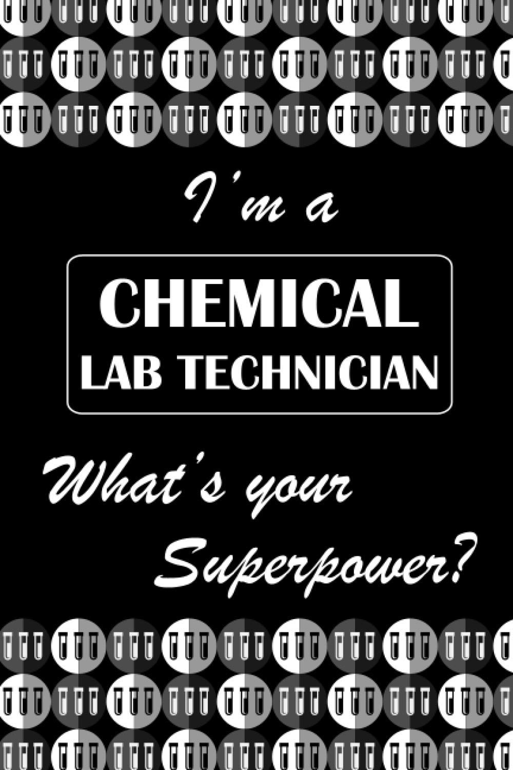 I’m a CHEMICAL LAB TECHNICIAN What’s your superpower?: Test Tube Vectors, Dotted & Lined Notebook, Dot Grid and Ruled Journal, Dual Diary for ... Laboratory Tech / Technologists / Chemists