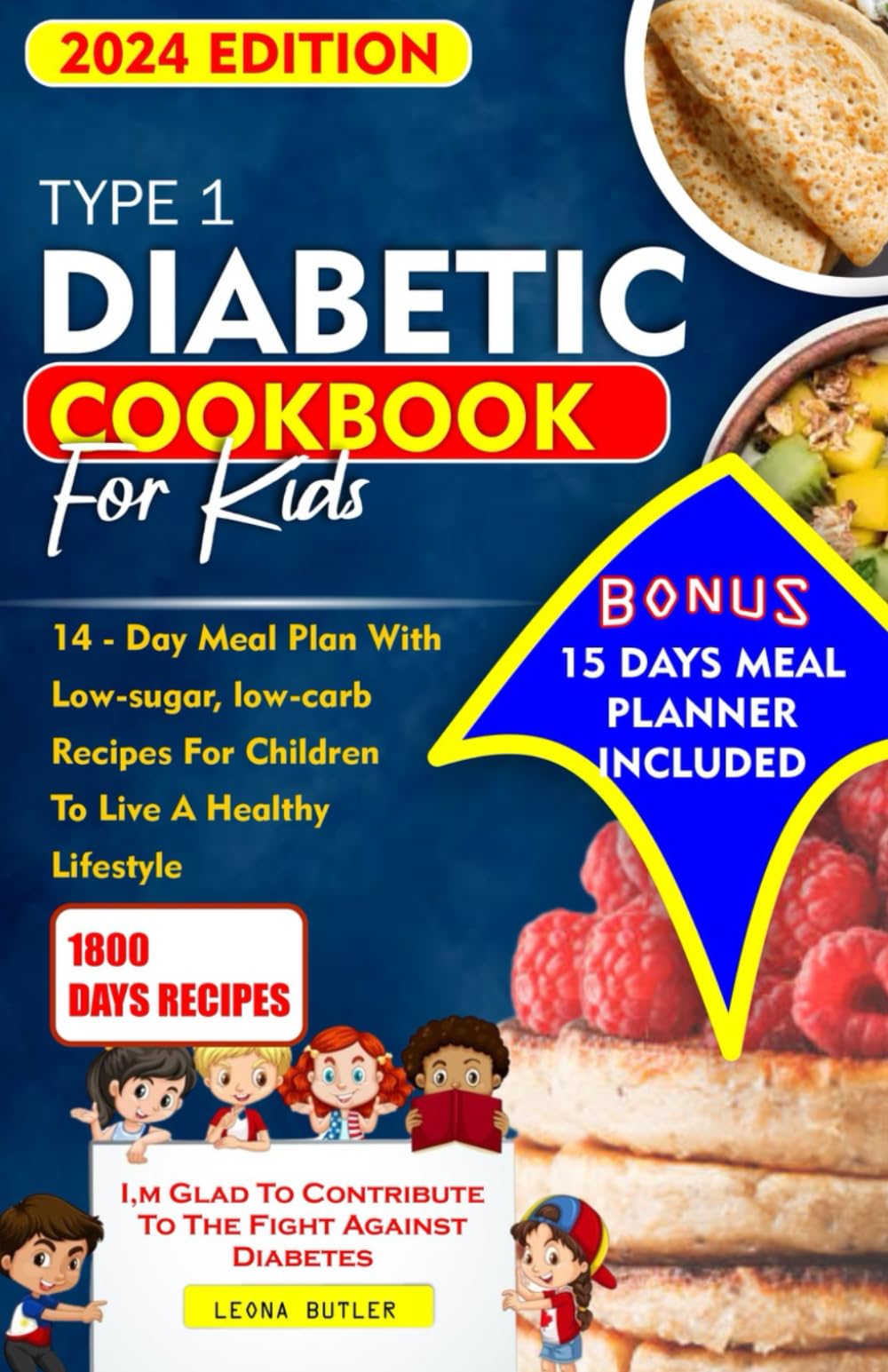 Type 1 Diabetic Cookbook for kids: 14 - Day Meal Plan With Low Sugar , Low Carb Recipes For Children To Live A Healthy Lifestyle (Diabetes Cookbook recipes)
