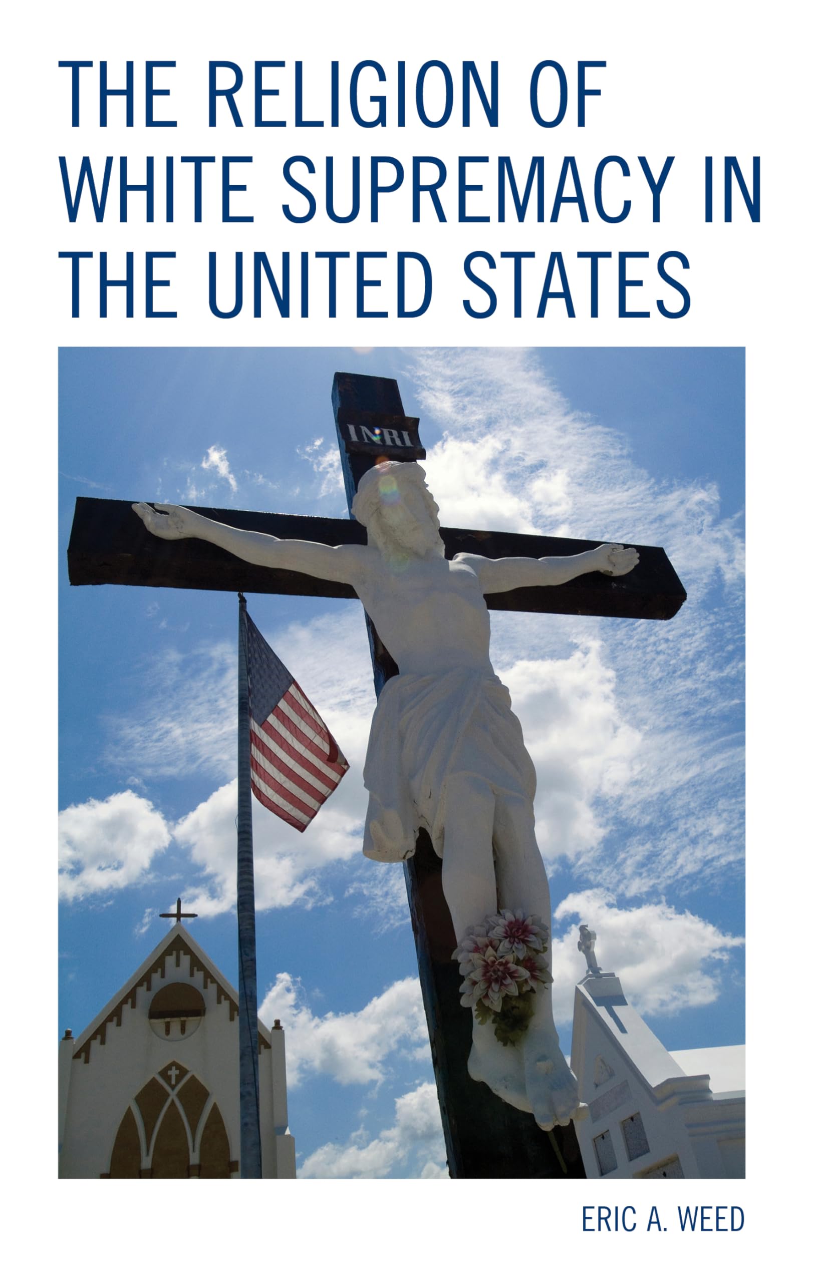The Religion of White Supremacy in the United States (Religion and Race