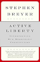 Active Liberty: Interpreting Our Democratic Constitution