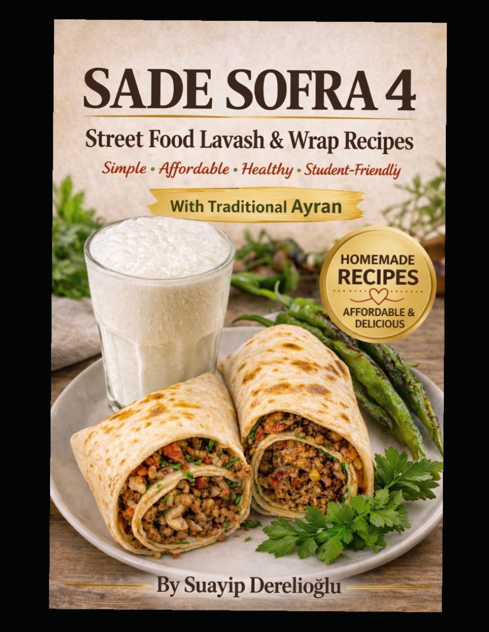 Street Wraps: Simple & Delicious: Quick, Affordable & Healthy Recipes – Student-Friendly Meals Made Easy (Sade Sofra Series)