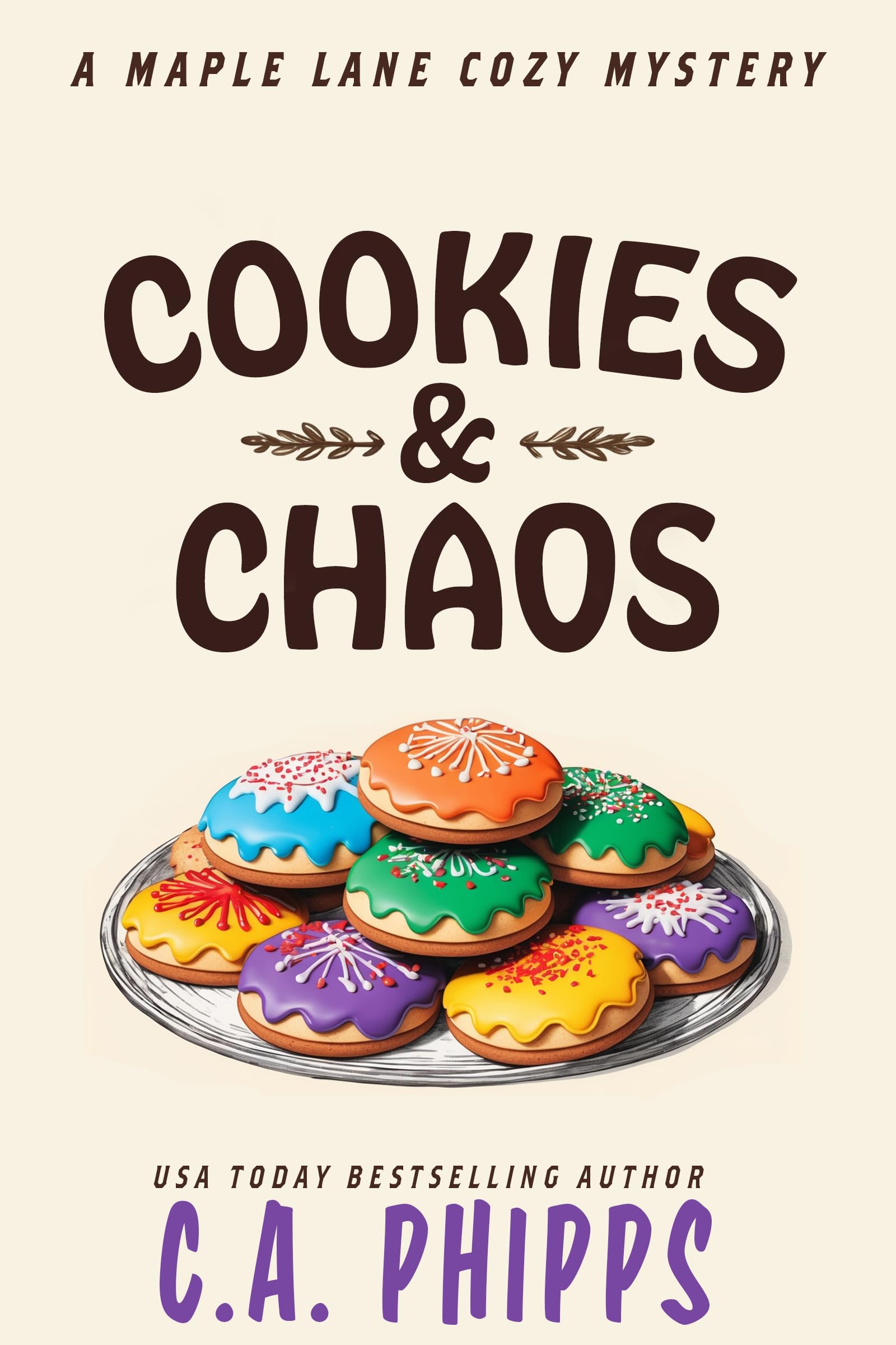 Cookies and Chaos: A Small Town Culinary Cozy Mystery (Maple Lane Mysteries Book 3)