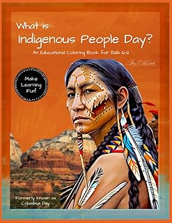 What is Indigenous People Day?: An Educational Coloring Book for Kids 6-12