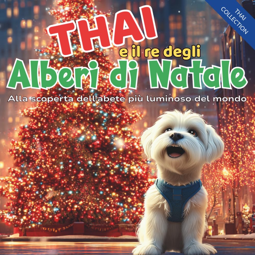 Thai e il re degli alberi di Natale: Alla scoperta dell'abete più luminoso del mondo (Le Avventure Festose di Thai)