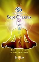 Download Guide pratique des Sept Chakras: Réussir sa vie grâce à sa structure énergétique PDF