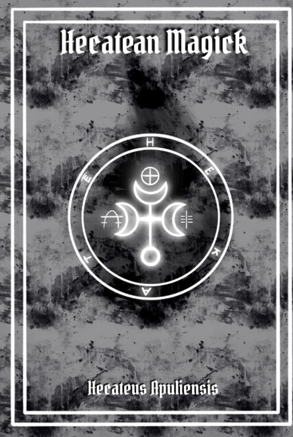 Hecatean Magick: a grimoire to invite the goddess of the crossroads in your practice (Hellenic Magick)