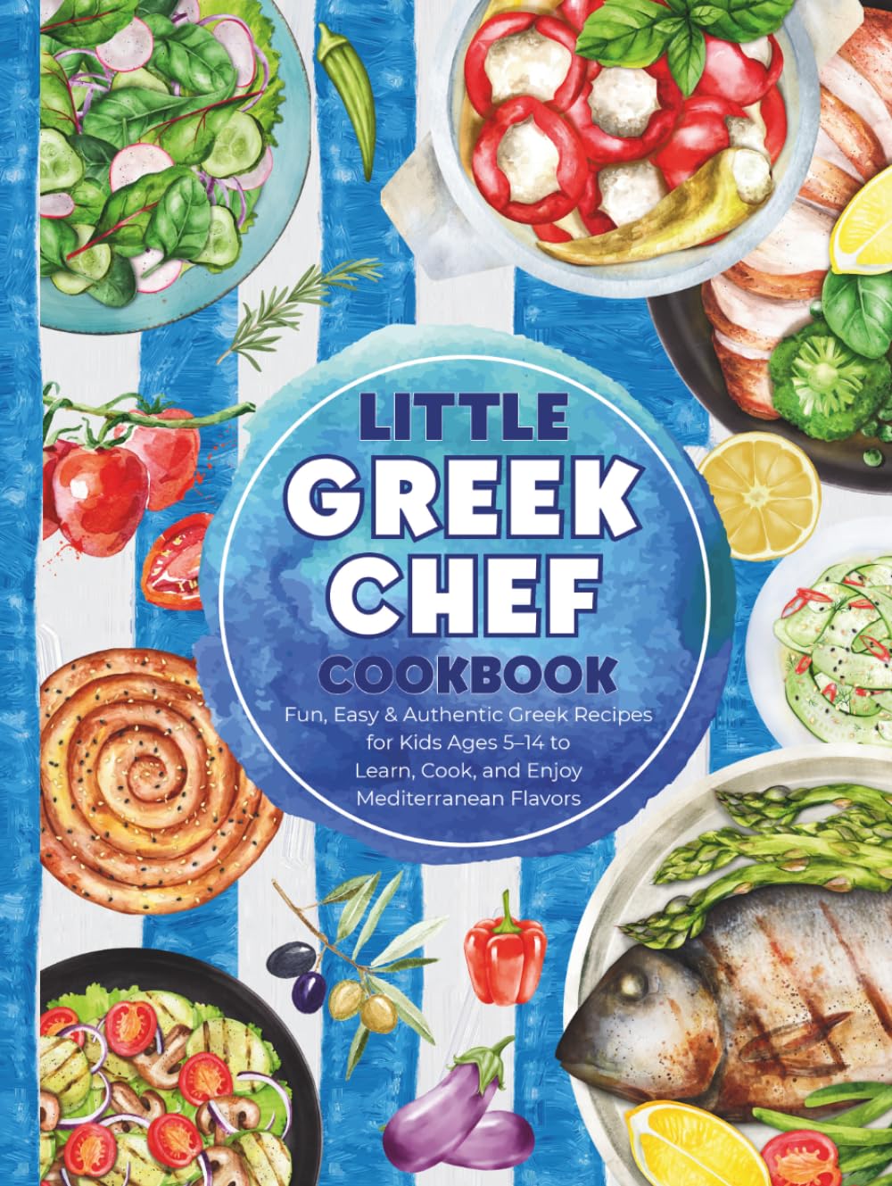 Little Greek Chef Cookbook: Fun, Easy & Authentic Greek Recipes for Kids Ages 5–14 to Learn, Cook, and Enjoy Mediterranean Flavors (Little Chef Around the World)