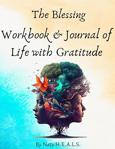 The Blessing Workbook & Journal of Life with Gratitude: one month undated daily guide with wellness, mindfulness, and positivity exercises for your natural healing journey