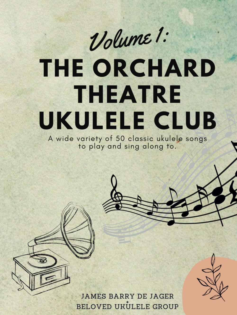 The Orchard Theatre Ukulele Club-Volume 1: "50 Classic Ukulele Songs to Play and Sing Along With"