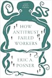 How Antitrust Failed Workers