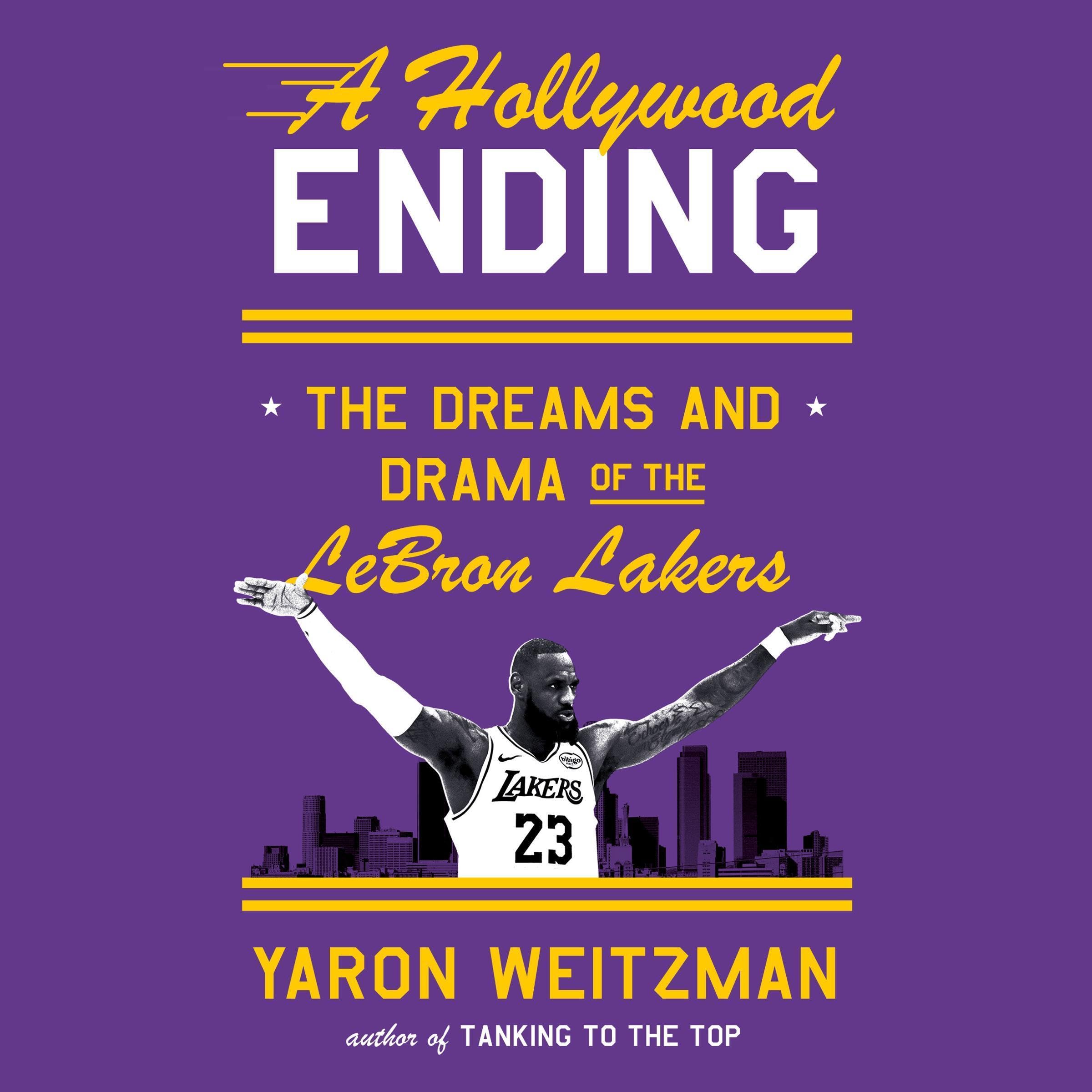 A Hollywood Ending: The Dreams and Drama of the LeBron Lakers
