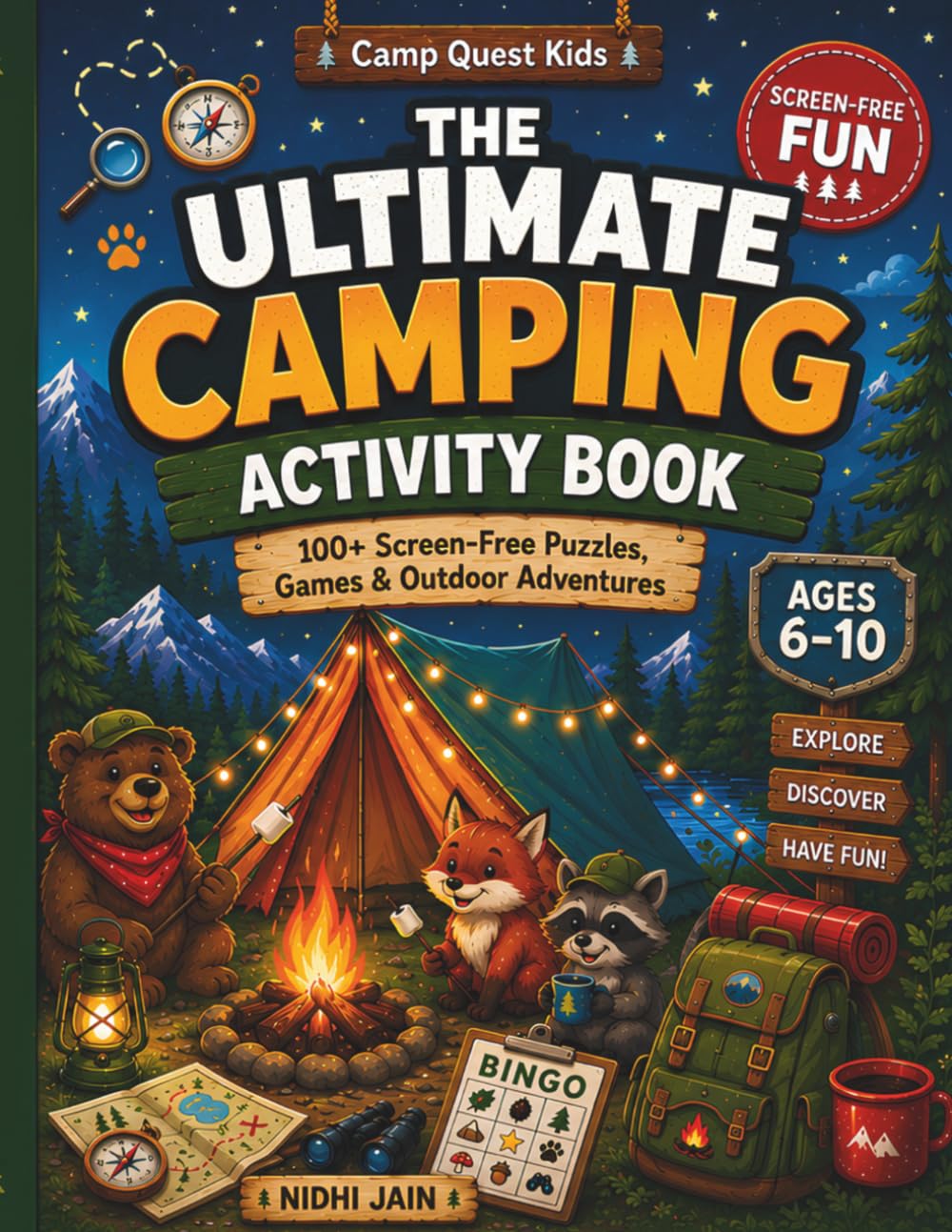 The Ultimate Camping Activity Book for Kids: 100+ Screen-Free Puzzles, Games, Scavenger Hunts, Nature Challenges and Campfire Fun for Ages 6–10