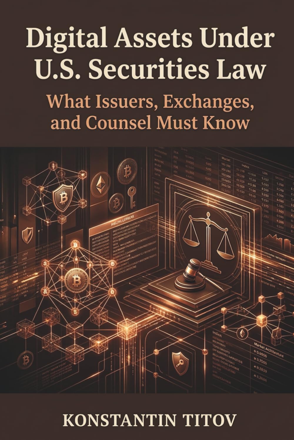Digital Assets Under U.S. Securities Law: What Issuers, Exchanges, and Counsel Must Know: 1 (Crypto Regulatory Intelligence)