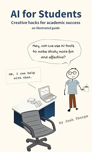 AI for Students: Creative hacks for academic success, an illustrated study guide for academic skills and AI in education (Promptly Books)