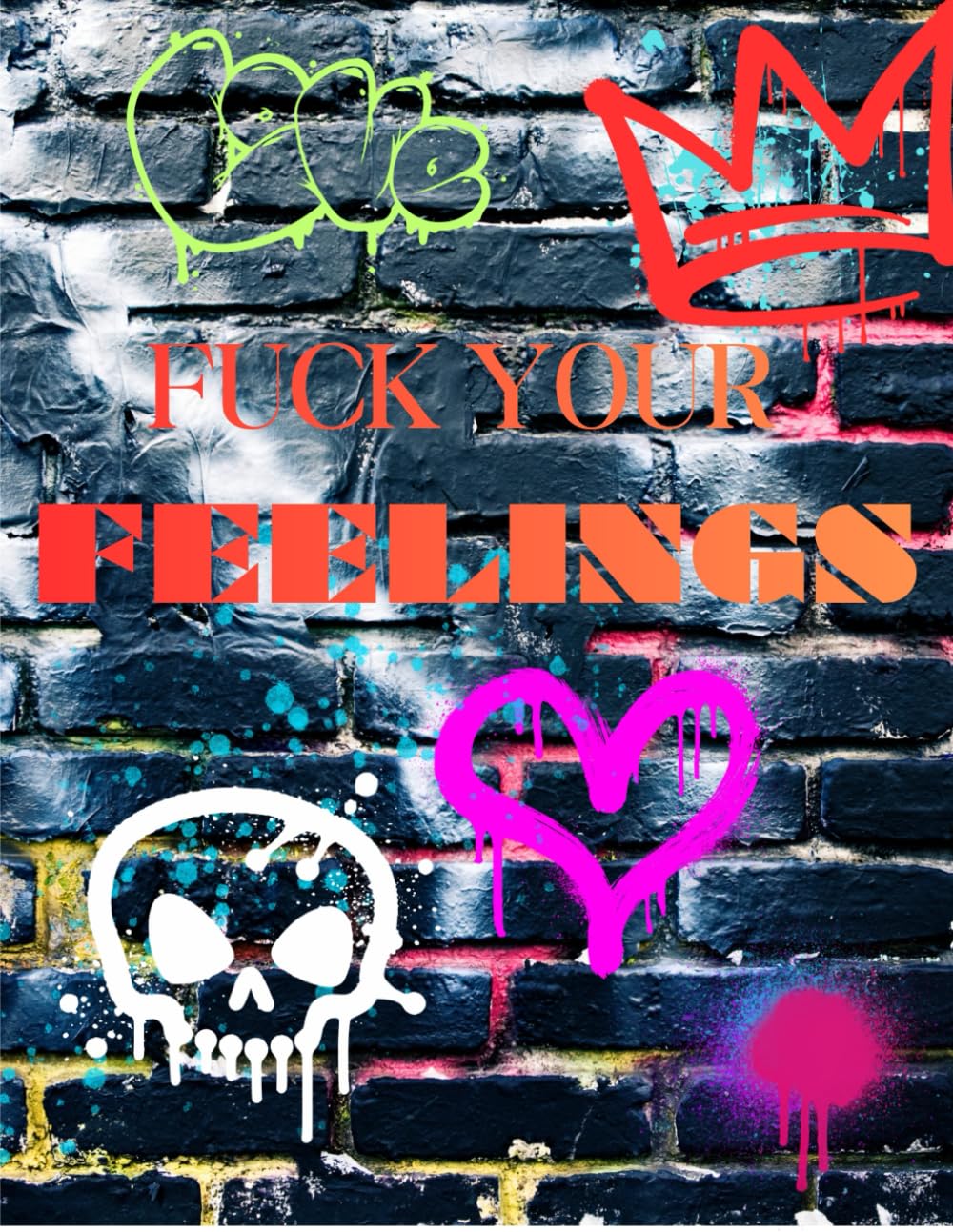 Fuck Your Feelings