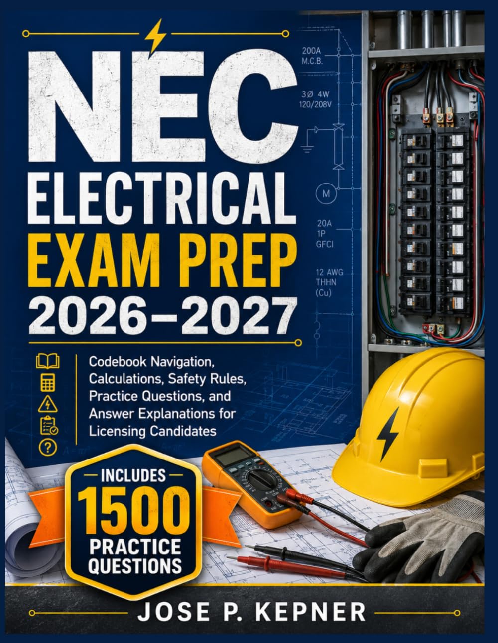 NEC ELECTRICAL EXAM PREP 2026–2027: Codebook Navigation, Calculations, Safety Rules, Practice Questions, and Answer Explanations for Licensing Candidates