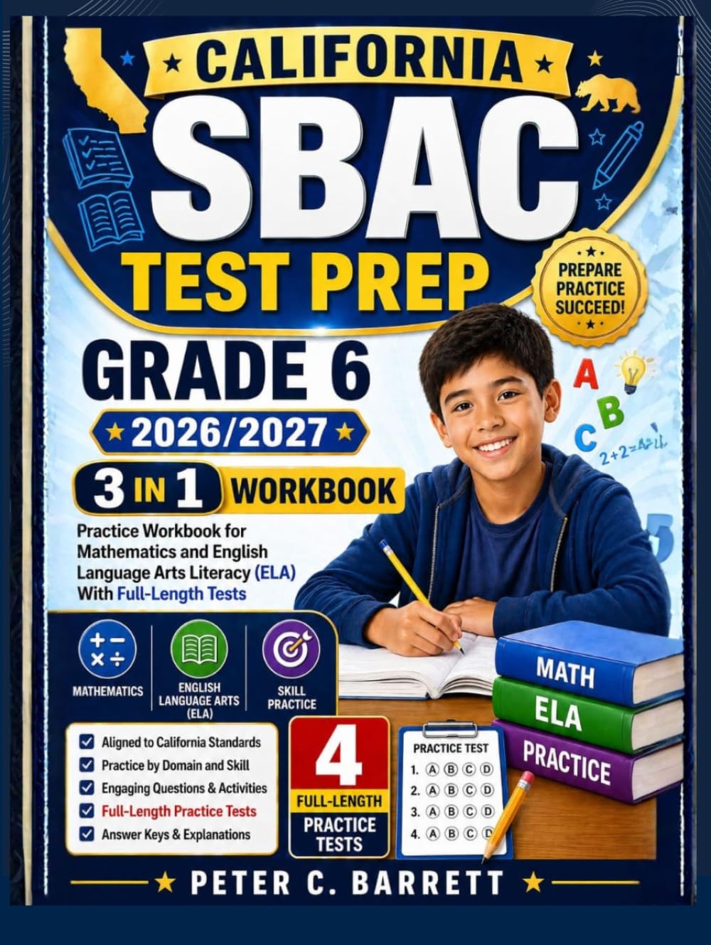 California SBAC Test Prep Grade 6 2026/2027: 3-in-1 Practice Workbook for Mathematics and English Language Arts Literacy (ELA) With Full-Length Tests
