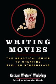 Writing Movies: The Practical Guide to Creating Stellar Screenplays