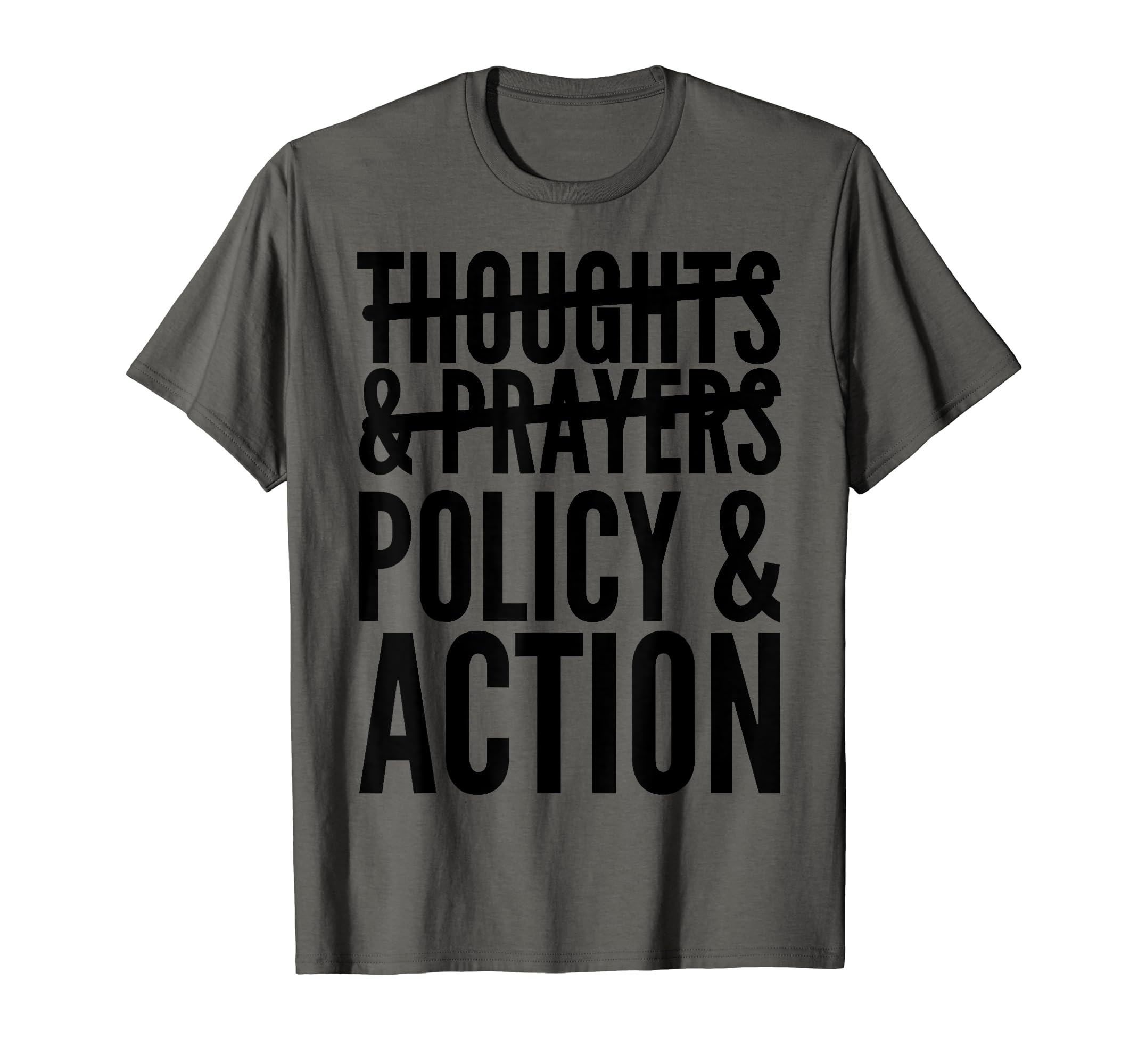 Thoughts Prayers Policy And ActionActivist - Thoughts Prayers Policy And Action T-Shirt